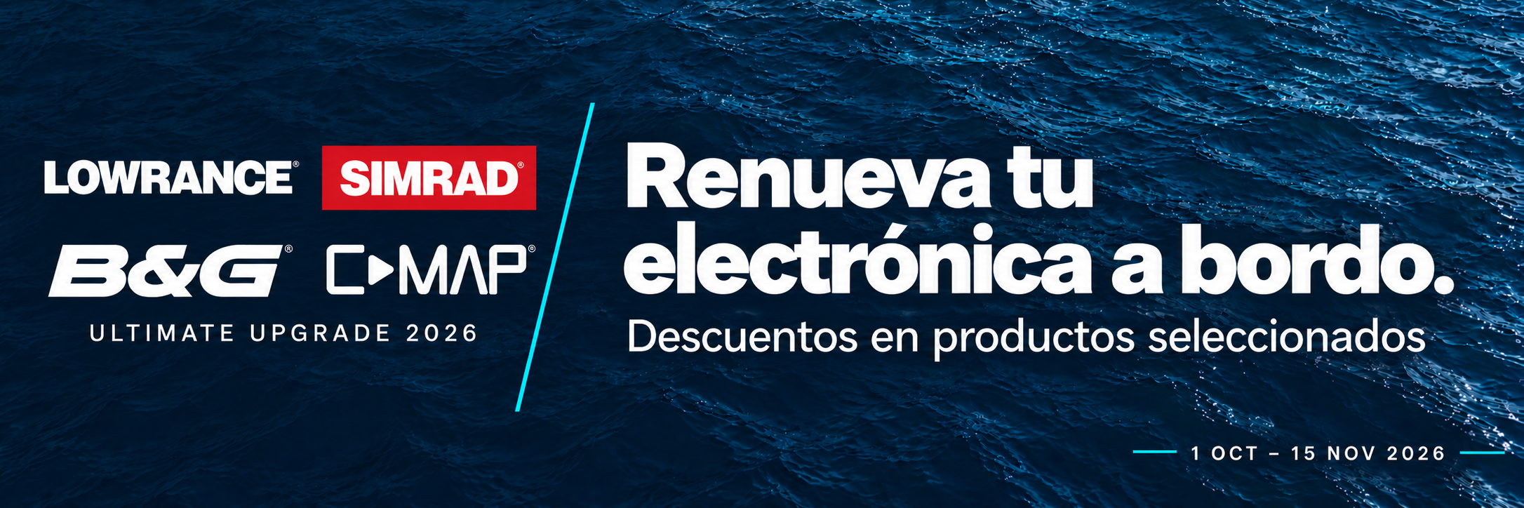 Ultimate Upgrade 2026: descuentos en productos seleccionados de Lowrance, Simrad, B&G y C-MAP. Del 1 de octubre al 15 de noviembre de 2026.