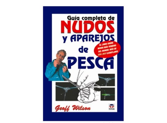 Guia Completa de Nudos y Aparejos de Pesca Guia Completa de Nudos y Aparejos de Pesca