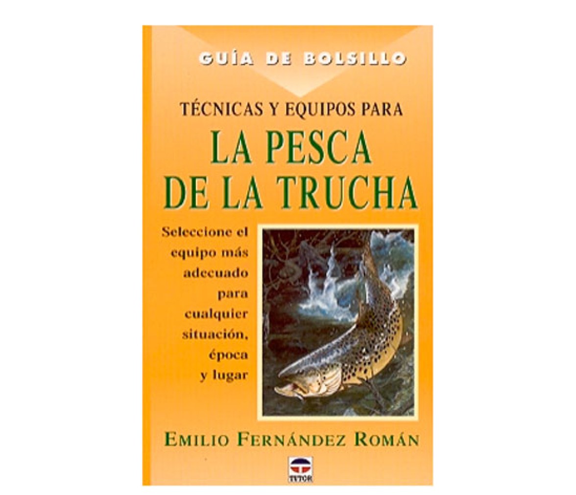 Guia de Bolsillo Tecnicas y Equipos para la Pesca de la Trucha