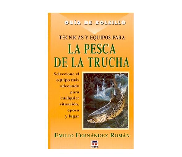 Guia de Bolsillo Tecnicas y Equipos para la Pesca de la Trucha