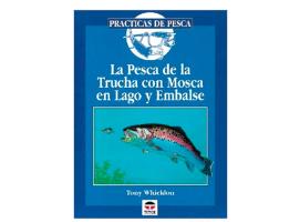 La Pesca de la Trucha con Mosca en Lago y Embalse