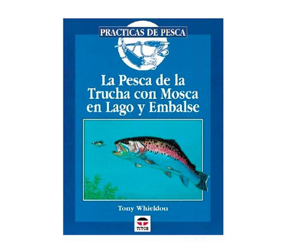 La Pesca de la Trucha con Mosca en Lago y Embalse